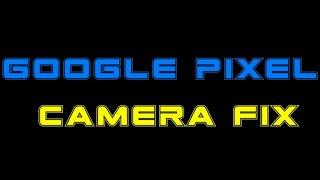 Google Pixel Camera Not Working or Keeps Crashing Fix