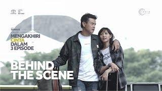 MENGAKHIRI CINTA DALAM 3 EPISODE - BEHIND THE SCENE