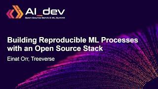 Building Reproducible ML Processes with an Open Source Stack - Einat Orr Treeverse