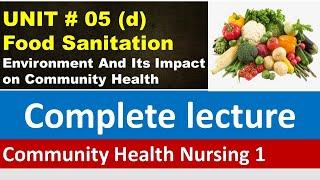 Environment and its impact on Community Health - food sanitation  CHN 1 unit-5 part-4BSN Lectures