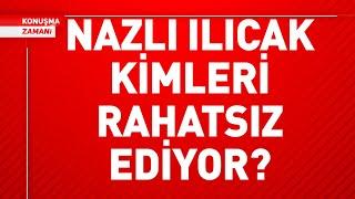 NAZLI ILICAK KİMLERİ RAHATSIZ EDİYOR?  Doç. Dr. Mahmut Akpınar