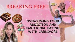 Breaking free and overcoming food addiction emotional eating and depression with Carnivore