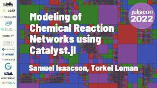 Modeling of Chemical Reaction Networks Using Catalyst.jl  S. Isaacson T. Loman  JuliaCon 2022