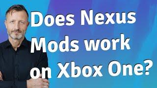 Does Nexus Mods work on Xbox One?