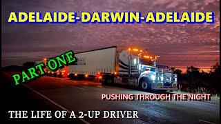 The Life Of A 2-Up Road Train Driver  Adelaide to Darwin & Return  Part One