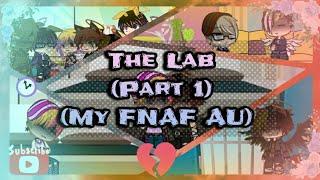 The Lab Part 1 My FNAF AU