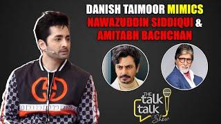 Danish Taimoor Mimics Nawazuddin Siddiqui & Amitabh Bachchan  Danish Tahmoor  The Talk Talk Show