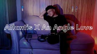 Atlantis X An Angels Love DJ BULU LIVE MASHUP