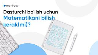 Dasturchi bolish uchun Matematikani bilish kerakmi?