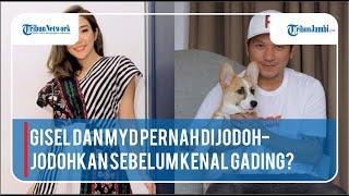 Gisel dan MYD Pernah Dijodoh-jodohkan Sebelum Kenal Gading?