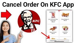 How To Cancel Order On KFC App 2024