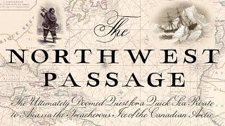 The Northwest Passage - The Quick Northern Sea Route That Never Was