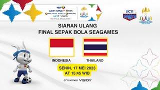 SIARAN ULANG FINAL INDONESIA VS THAILAND  SEPAK BOLA SEA GAMES 2023