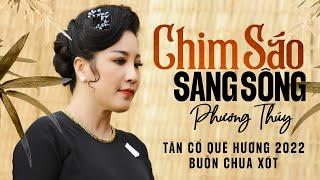 Tân Cổ Quê Hương 2022 Buồn Chua Xót  Chim Sáo Sang Sông - Phương Thúy