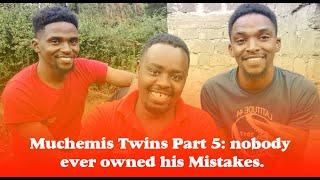 Muchemis Twins Part 5 nobody ever owned his Mistakes.