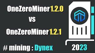 QUICK LOOK OZM 1.2.0 vs OZM 1.2.1  - mining #Dynex