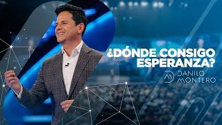 ¿Dónde consigo esperanza? - Danilo Montero  Prédicas Cristianas 2020