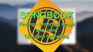 SONGBOOK - finding and importing songs +Chordpro formatting