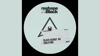 BLACK RABBIT AR - Isolation Original Mix