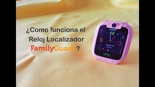 ¿Sabes como funciona el Reloj Localizador de FamilyGuard?