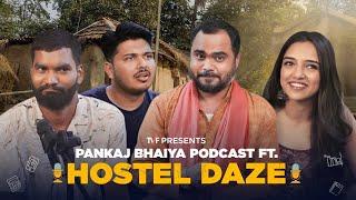 Pankaj Bhaiya Podcast ft. Ahsaas Channa Nikhil Vijay Shubham Gaur Abhishake Jha  Hostel Daze