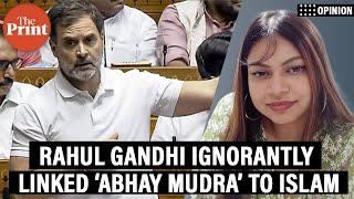 Rahul Gandhi ignorantly linked ‘abhay mudra’ to Islam in his LS speech