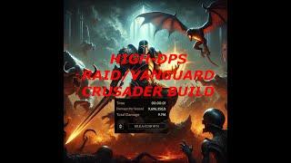 HIGH-DPS RAIDVANGUARD CRUSADER BUILD Guide damage test & more