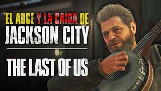 El AUGE y la CAÍDA de JACKSON CITY  Facciones de THE LAST OF US