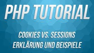 PHP Tutorial Cookies VS. Sessions - und wie man sie einsetzt