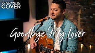 Goodbye My Lover - James Blunt Boyce Avenue acoustic cover on Spotify & Apple