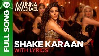 Shake Karaan – Full Song with lyrics  Munna Michael  Nidhhi Agerwal  Meet Bros Ft. Kanika Kapoor