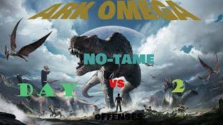ARK Omega No-Tame Day2 Start