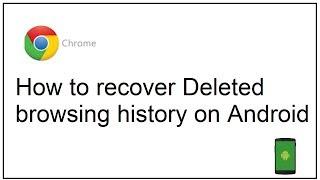 how to recover deleted browsing history on android