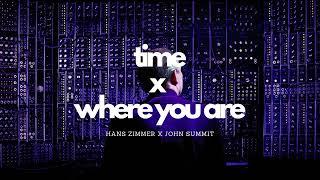 Hans Zimmer x John Summit  Time x Where You Are