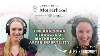 How to Accept That Motherhood After Infertility Is Actually Really Hard with Alex Kornsweit