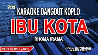 IBU KOTA KARAOKE NADA WANITA RHOMA IRAMA DANGDUT KOPLO VERSION