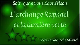 Archange Raphaël et lumière verte - Soin quantique de guérison - Dormir avec Joëlle Maurel