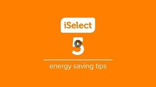 iSelects Top 5 Energy Saving Tips