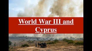 World War III and Cyprus - Global Power Shift as IsraelUkraineTaiwan Escalate