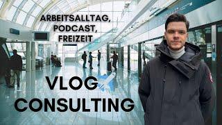 VLOG‍ Consulting Alltag️ Podcast & Freizeit  v005