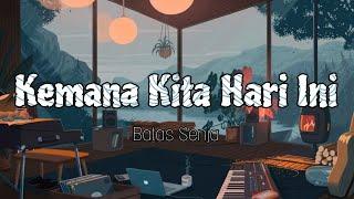 Batas Senja - Kemana Kita Hari Ini Lirik Lagu