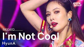 HyunA현아 - Im Not Cool @인기가요 inkigayo 20210207