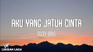 Dudy Oris - Aku Yang Jatuh Cinta Video Lirik