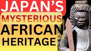 Uncovering the Hidden Legacy Japans Mysterious African Heritage