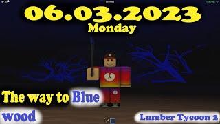 Blue wood lumber tycoon 2 07.03.2023 Monday