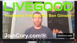 LIVEGOOD Firestarter Friday CEO Ben Glinsky Hosts Team Meeting