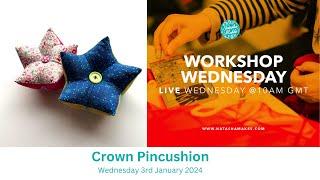 Natasha Makes - Workshop Wednesday 3rd January 2024 - Crown Pincushion