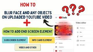 How to Blur face and any object on uploaded youtube videoYoutube Tutorial for End screen elements