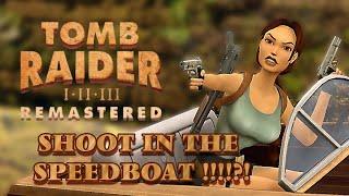 Tomb Raider I–III Remastered - More Easter Eggs + Shoot in the Speedboat