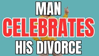Man Celebrates after His Divorce